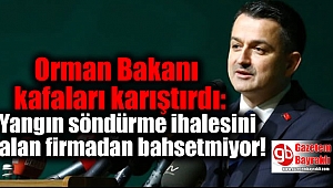Orman Bakanı kafaları karıştırdı: Yangın söndürme ihalesini alan firmadan bahsetmiyor