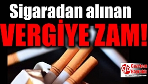  Sigaradan alınan vergiye zam geldi