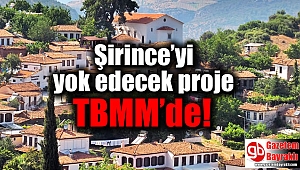 Şirince’yi yok edecek proje TBMM’de