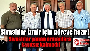 Sivaslılar İzmir için göreve hazır: Sivaslılar yanan ormanlara kayıtsız kalmadı