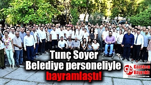 Tunç Soyer Belediye personeliyle bayramlaştı