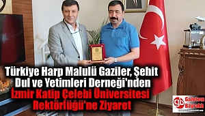 Türkiye Harp Malulü Gaziler, Şehit Dul ve Yetimleri Derneği'nden İzmir Katip Çelebi Üniversitesi Rektörlüğü'ne Ziyaret