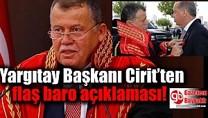 Yargıtay Başkanı Cirit’ten flaş baro açıklaması
