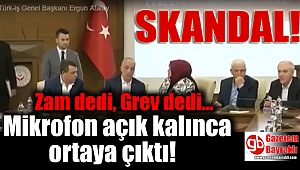 Zam dedi, Grev dedi Mikrofon açık kalınca ortaya çıktı! Türk-İş Başkanı: Uzasa işi karıştıracağız