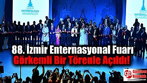 88. İzmir Enternasyonal Fuarı Görkemli Bir Törenle Açıldı