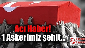  Acı haber! 1 asker şehit oldu