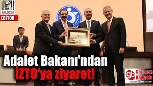 Adalet Bakanı'ndan İZTO'ya ziyaret