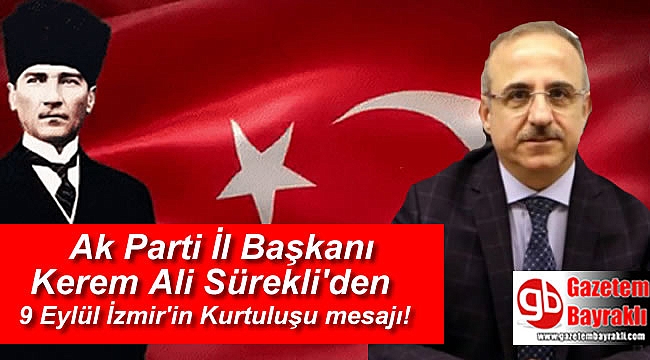 Ak Parti İl Başkanı Kerem Ali Sürekli'den 9 Eylül İzmir'in Kurtuluşu mesajı