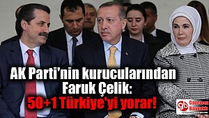 AK Parti'nin kurucularından Faruk Çelik: 50+1 Türkiye'yi yorar