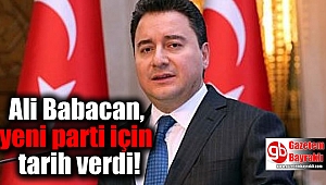 Ali Babacan, yeni parti için tarih verdi