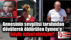 Annesinin sevgilisi tarafından dövülerek öldürülen Eymen'e böyle eziyet etmişler