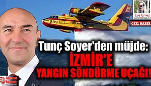 Başkan Tunç Soyer'den müjde: İzmir'e Yangın Söndürme Uçağı