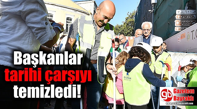 Başkanlar tarihi çarşıyı temizledi