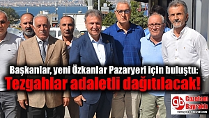 Başkanlar, yeni Özkanlar Pazaryeri için buluştu: Tezgahlar adaletli dağıtılacak