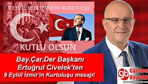 Bay.Çar.Der Başkanı Ertuğrul Civelek'ten 9 Eylül İzmir'in Kurtuluşu mesajı