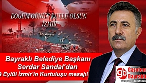 Bayraklı Belediye Başkanı Serdar Sandal'dan 9 Eylül İzmir'in Kurtuluşu mesajı