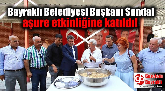 Bayraklı Belediyesi Başkan Sandal aşure etkinliğine katıldı