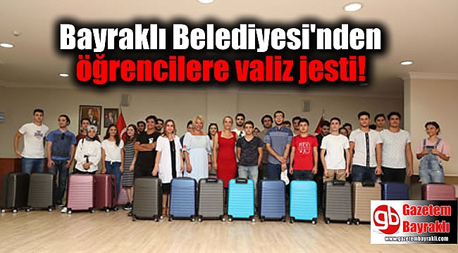 Bayraklı Belediyesi'nden öğrencilere valiz jesti