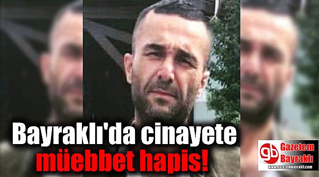 Bayraklı'da cinayete müebbet hapis