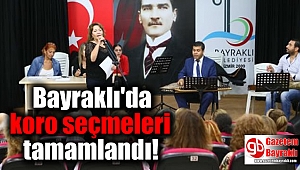 Bayraklı'da koro seçmeleri tamamlandı