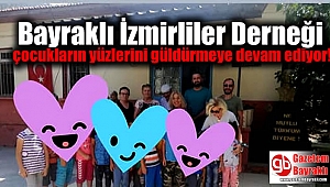 Bayraklı İzmirliler Derneği çocukların yüzlerini güldürmeye devam ediyor
