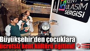 Büyükşehir'den çocuklara ücretsiz kent kültürü eğitimi