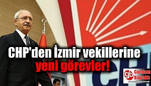 CHP'den İzmir vekillerine yeni görevler