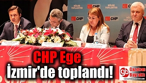 CHP Ege İzmir'de toplandı