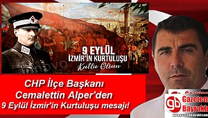 CHP İlçe Başkanı Cemalettin Alper'den 9 Eylül İzmir'in Kurtuluşu mesajı