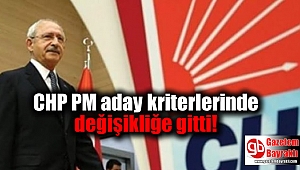 CHP PM aday kriterlerinde değişikliğe gitti