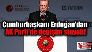 Cumhurbaşkanı Erdoğan'dan AK Parti'de değişim sinyali