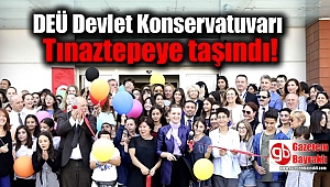 DEÜ Devlet Konservatuvarı Tınaztepeye taşındı