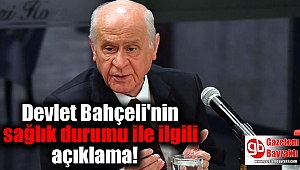 Devlet Bahçeli'nin sağlık durumu ile ilgili açıklama