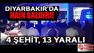 Diyarbakır'da alçak saldırı: 4 kişi şehit oldu, 13 kişi yaralandı