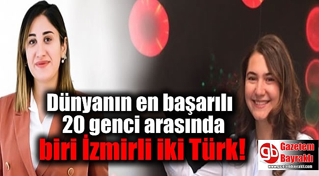 Dünyanın en başarılı 20 genci arasında biri İzmirli iki Türk