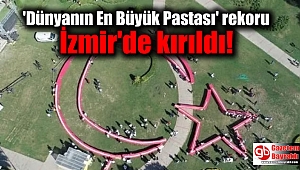  'Dünyanın En Büyük Pastası' rekoru İzmir'de kırıldı