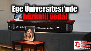 Ege Üniversitesi'nde hüzünlü veda