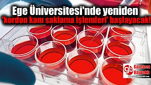 Ege Üniversitesi'nde yeniden 'kordon kanı saklama işlemleri' başlayacak