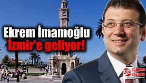 Ekrem İmamoğlu İzmir'e geliyor