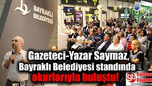 Gazeteci-Yazar Saymaz, Bayraklı Belediyesi standında okurlarıyla buluştu