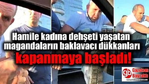 Hamile kadına dehşeti yaşatan magandaların baklavacı dükkanları kapanmaya başladı