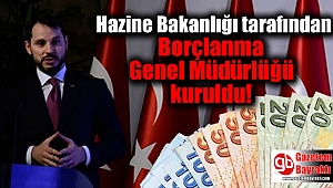 Hazine Bakanlığı tarafından Borçlanma Genel Müdürlüğü kuruldu