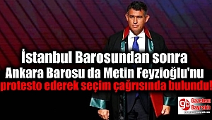 İstanbul Barosundan sonra Ankara Barosu da Metin Feyzioğlu'nu protesto ederek seçim çağrısında bulundu