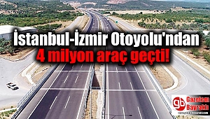 İstanbul-İzmir Otoyolu'ndan 4 milyon araç geçti