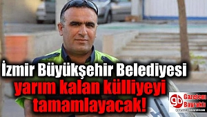 İzmir Büyükşehir Belediyesi yarım kalan külliyeyi tamamlayacak 