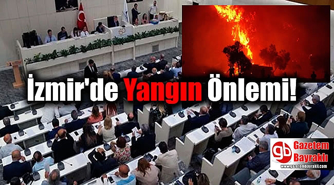 İzmir Büyükşehir Meclisi'nden orman yangınlarıyla ilgili önemli kararlar
