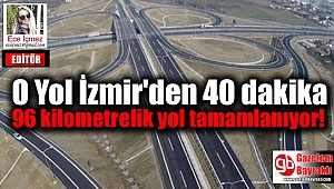 İzmir-Çandarlı otoyolunda sona gelindi