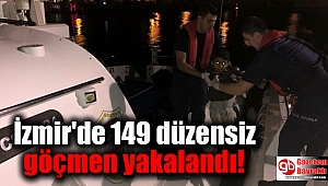 İzmir'de 149 düzensiz göçmen yakalandı