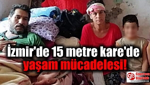 İzmir'de 15 metre kare'de yaşam mücadelesi