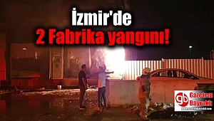 İzmir'de 2 Fabrika yangını